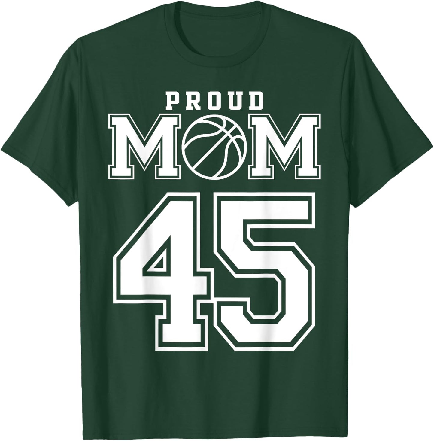 Number 45 Custom Proud Basketball Mom Personalized T-Shirt - T-Shirt | Forest