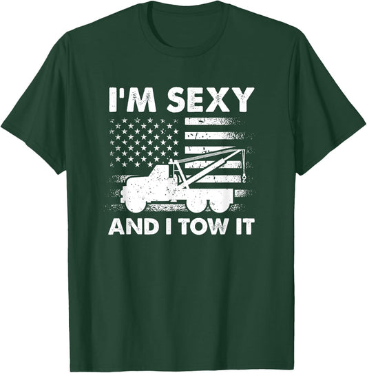 I'm Sexy And I Tow It - American Tow Truck Driver T-Shirt - T-Shirt | Forest