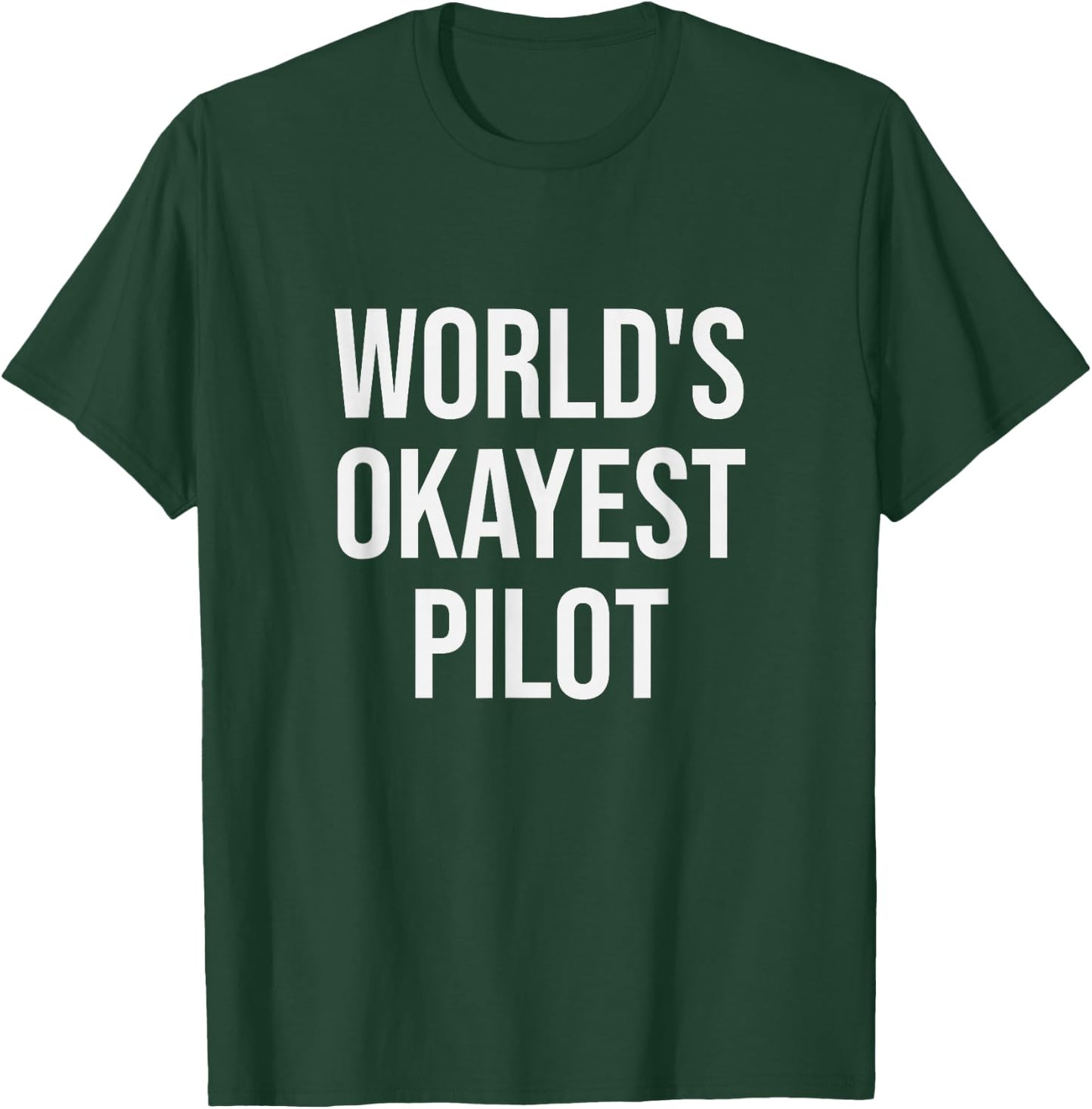 World's Okayest Pilot - Funny Pilot Gift T-Shirt - T-Shirt | Forest