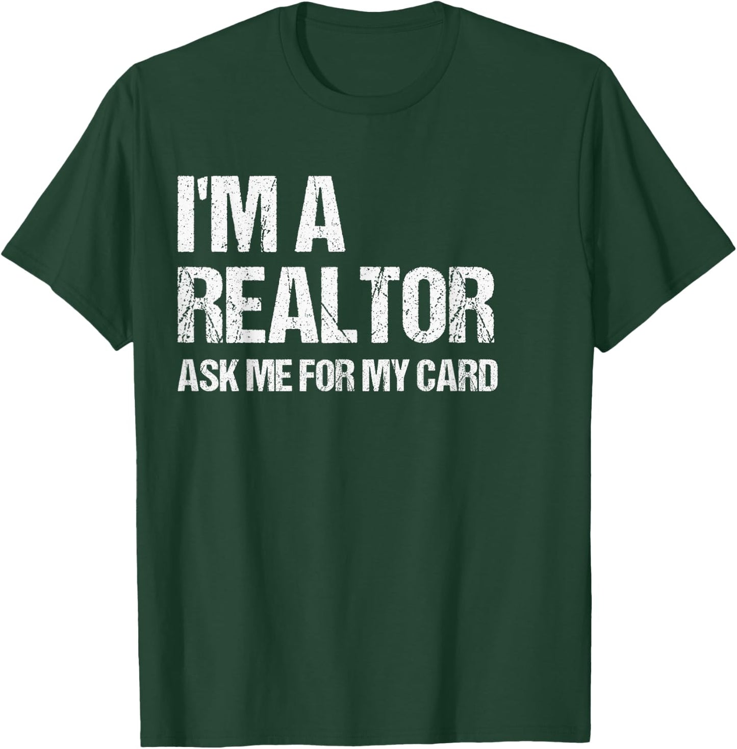 I'm A Realtor Ask Me For My Card Real Estate Agent Gift T-Shirt - T-Shirt | Forest