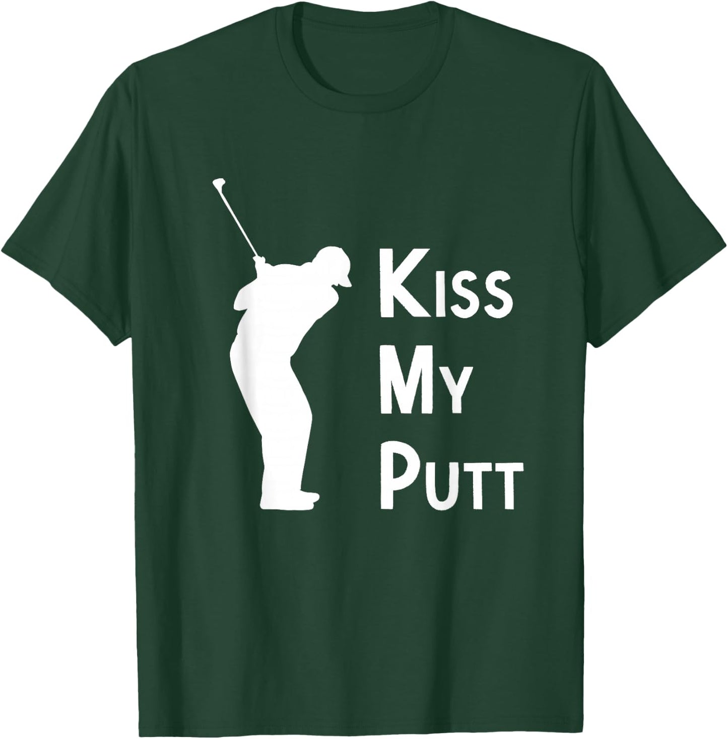 Kiss My Putt T-Shirt - T-Shirt | Forest