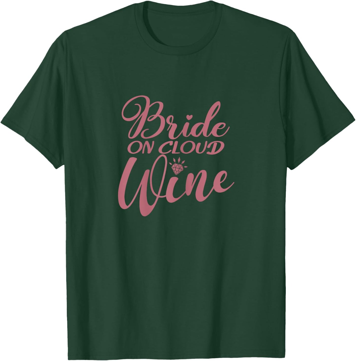Bride On Cloud Wine, Bachelorette Party, Drinking, Matching T-Shirt - T-Shirt | Forest