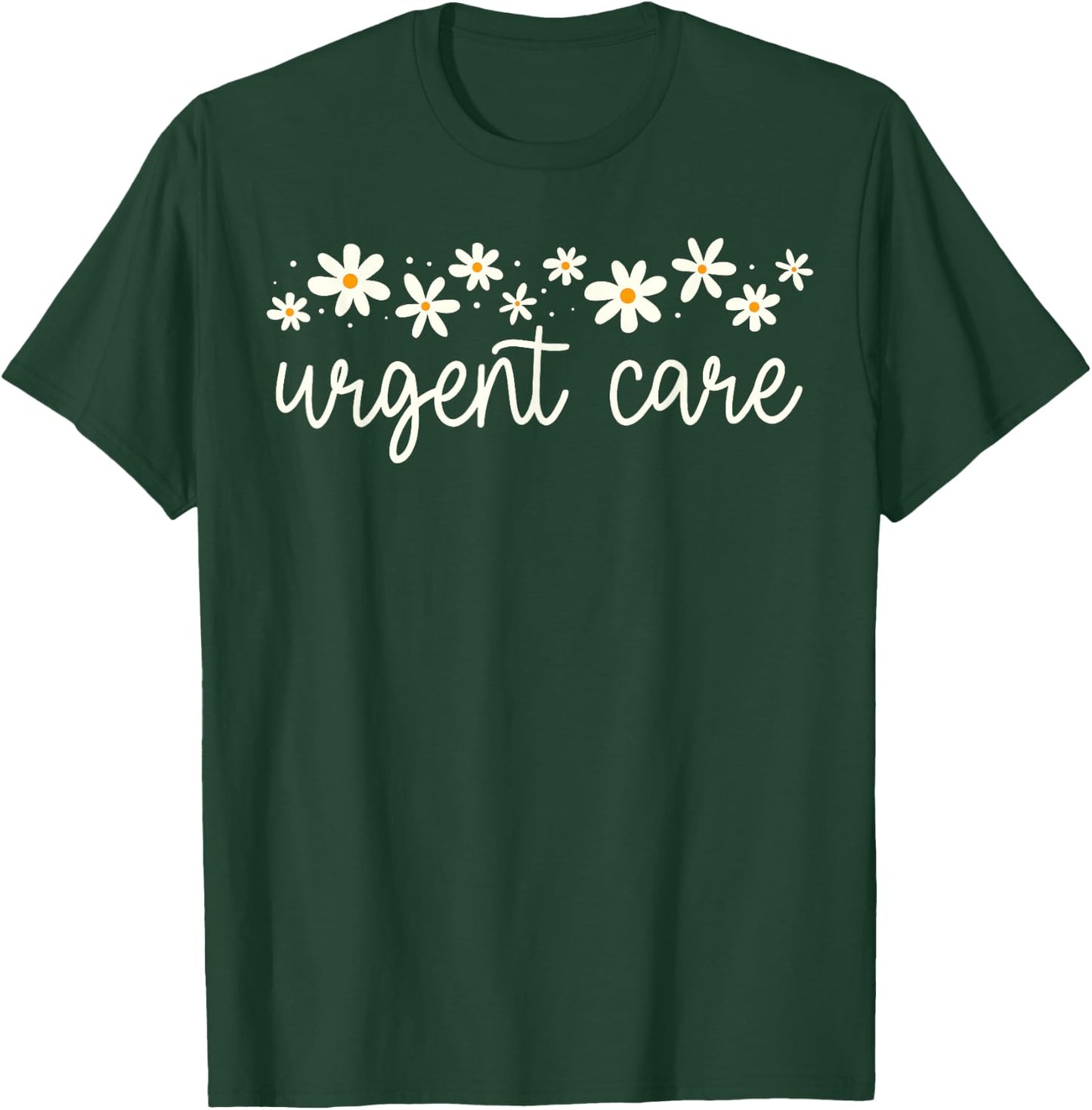 Daisy Flower Urgent Care Nurse Emergency Department ER ED RN T-Shirt - T-Shirt | Forest