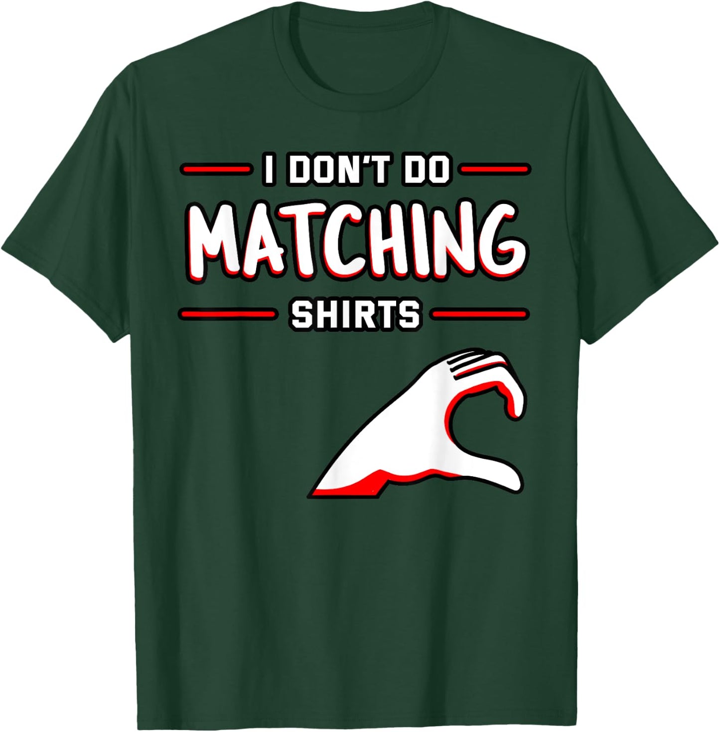 I Don't Do Matching Shirts But I Do Valentine's Day Heart T-Shirt - T-Shirt | Forest
