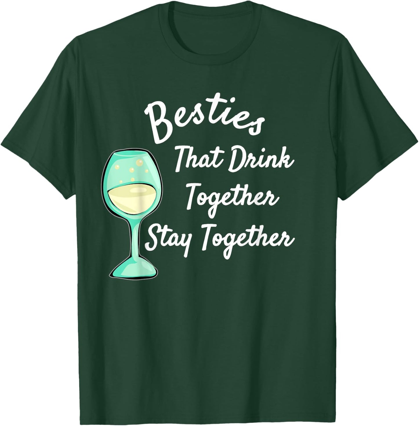 Besties That Drink Together Stay Together | Bar Hopping T-Shirt - T-Shirt | Forest