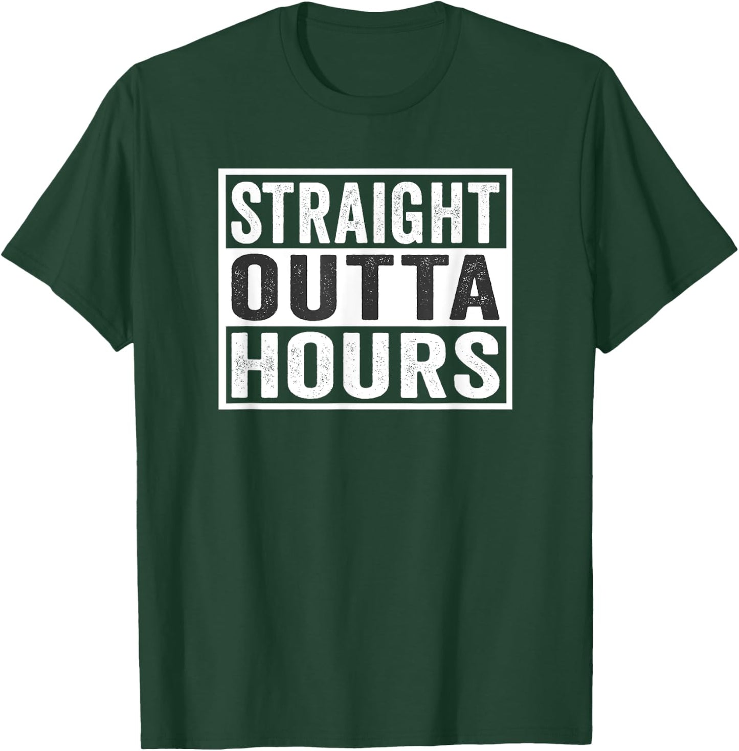 Straight Outta Hours Trucker Quote Saying Meme T-Shirt - T-Shirt | Forest
