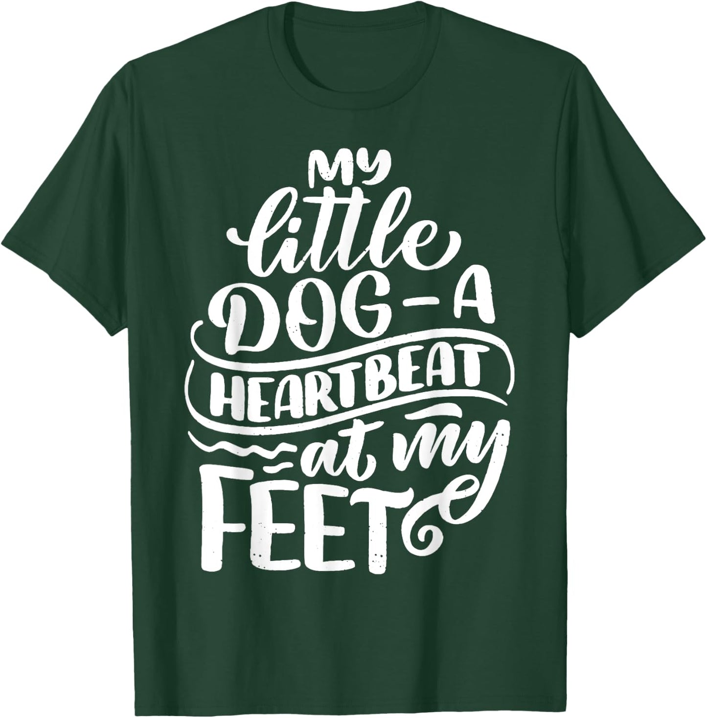 My Little Dog A Heartbeat At My Feet Dog Saying Women Kids T-Shirt - T-Shirt | Forest