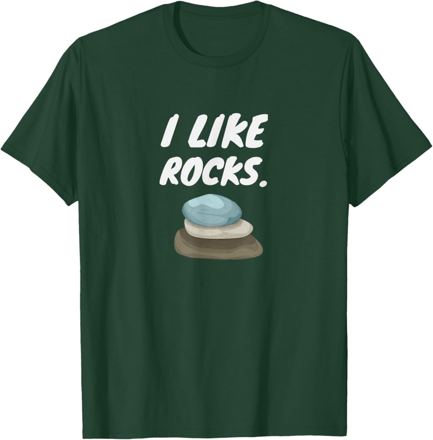 I Like Rocks - Funny Geologist Miner Rock Hounding T-Shirt - T-Shirt | Forest