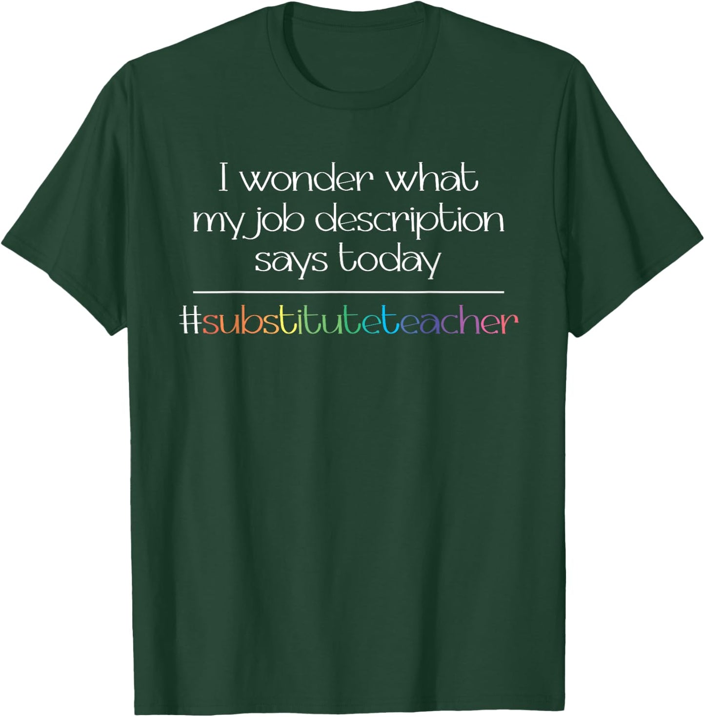 Job Description Substitute Teacher Women T-Shirt - T-Shirt | Forest