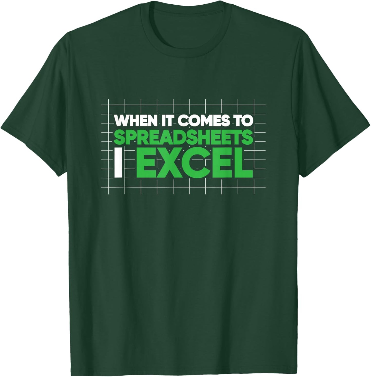 When It Comes To Spreadsheets I Excel Funny T-Shirt - T-Shirt | Forest