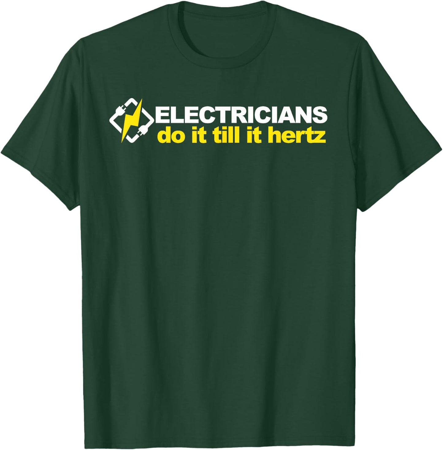 Electricians Do It Till It Hertz T-Shirt - T-Shirt | Forest