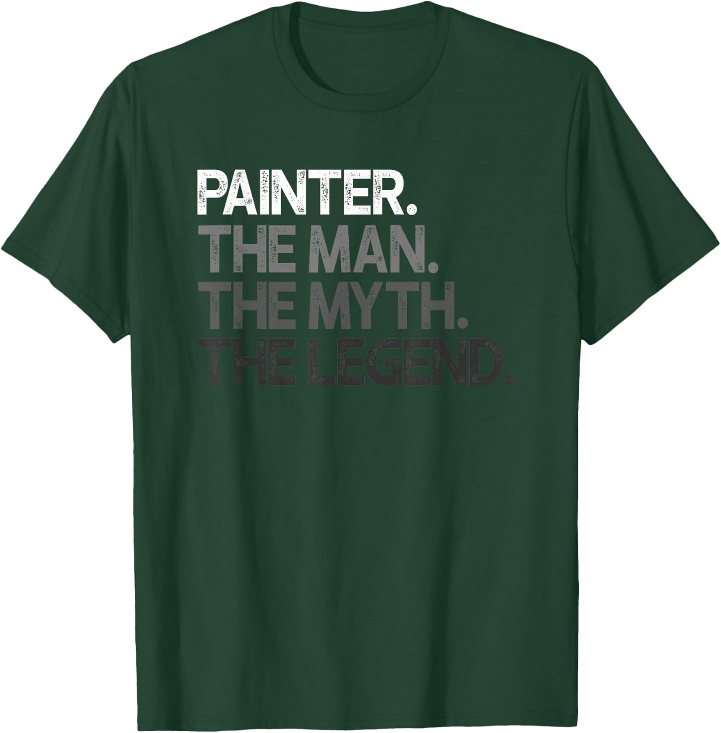 Painter Gift Man Myth The Legend T-Shirt - T-Shirt | Forest