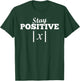 Bleib positiv Mathematics Math T-Shirt - T-Shirt | Forest