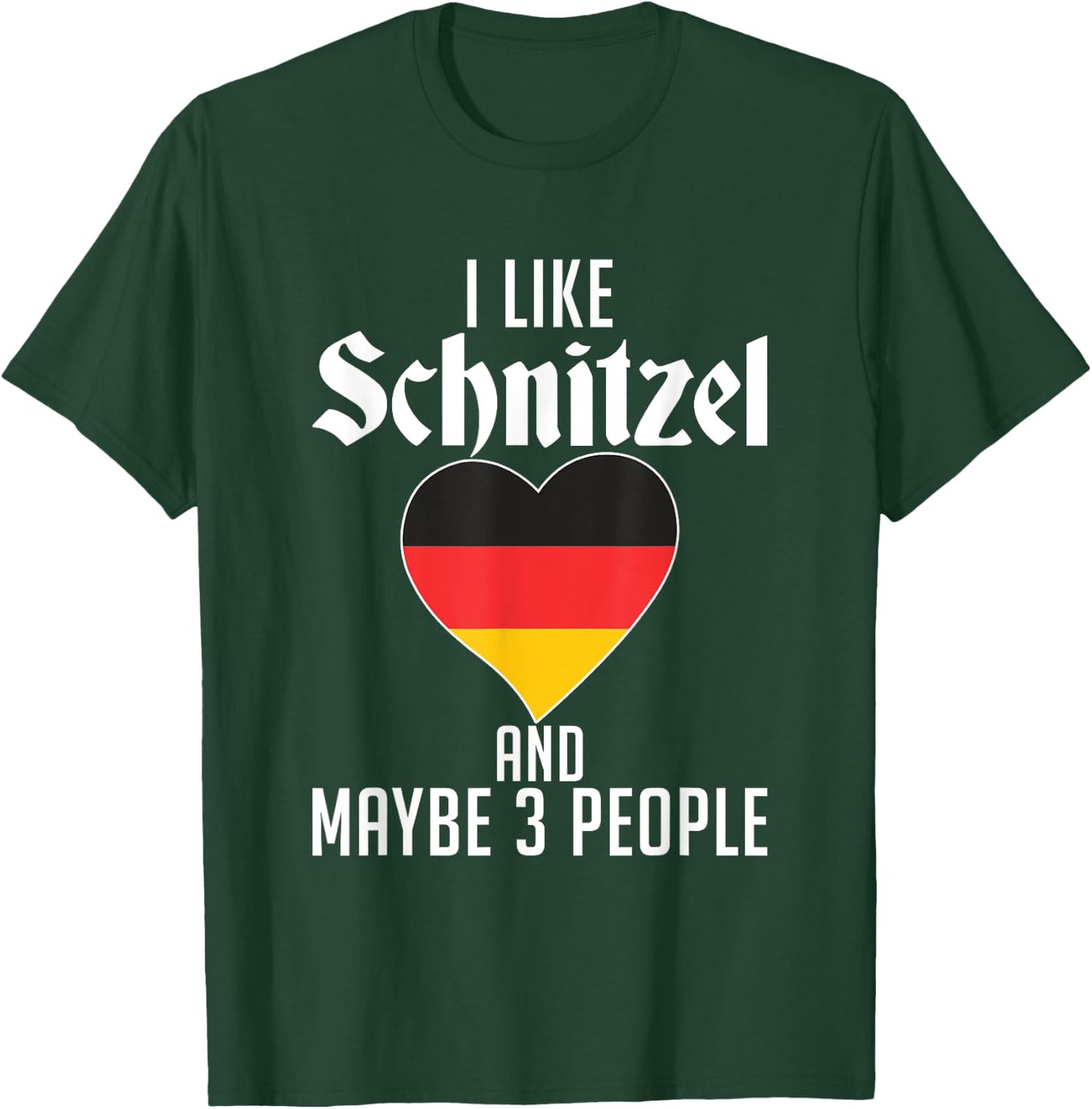 I like Schnitzel and maybe 3 People Funny German Schnitzel T-Shirt - T-Shirt | Forest