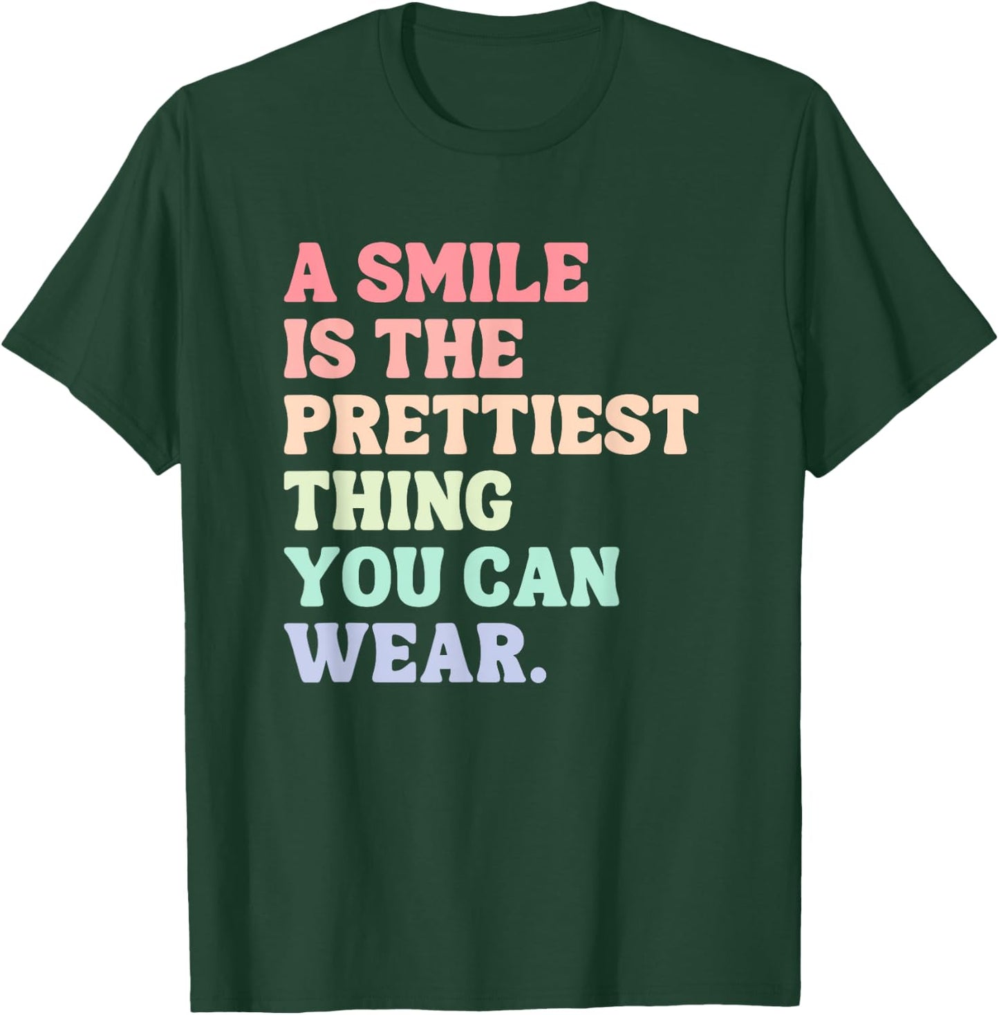 A Smile Is The Prettiest Thing You Can Wear T-Shirt - T-Shirt | Forest