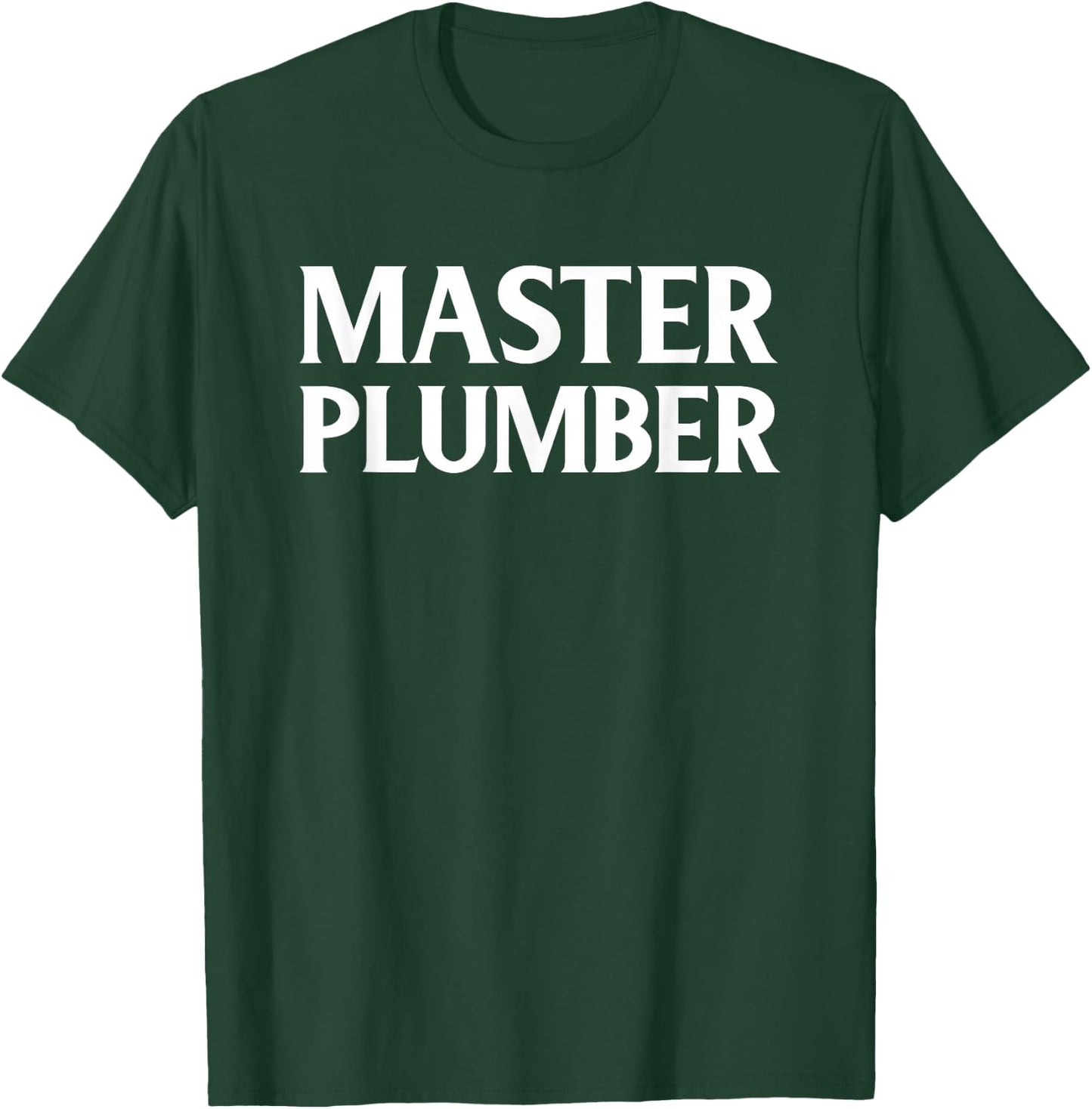 Master Plumber Shirt T-Shirt - T-Shirt | Forest