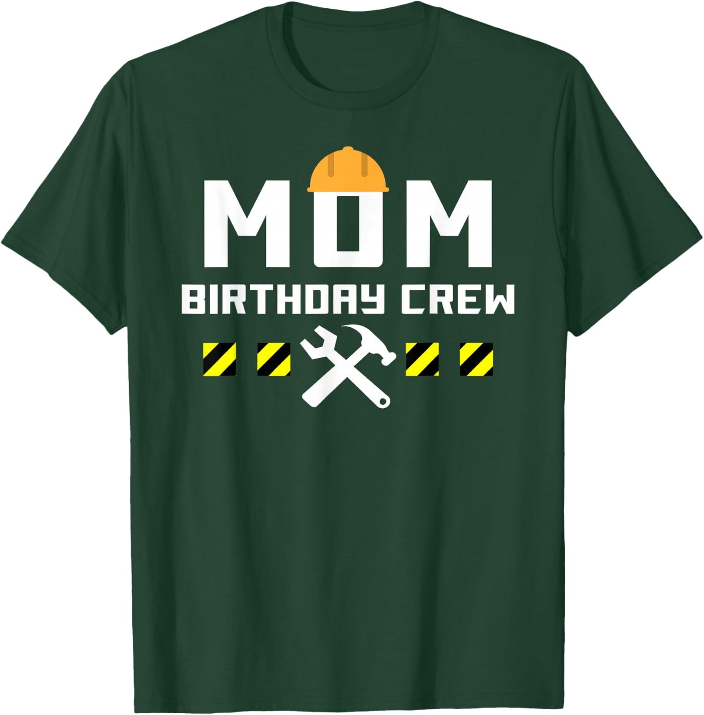 MOM Birthday Crew Construction Handyman tools Themed shirt T-Shirt - T-Shirt | Forest