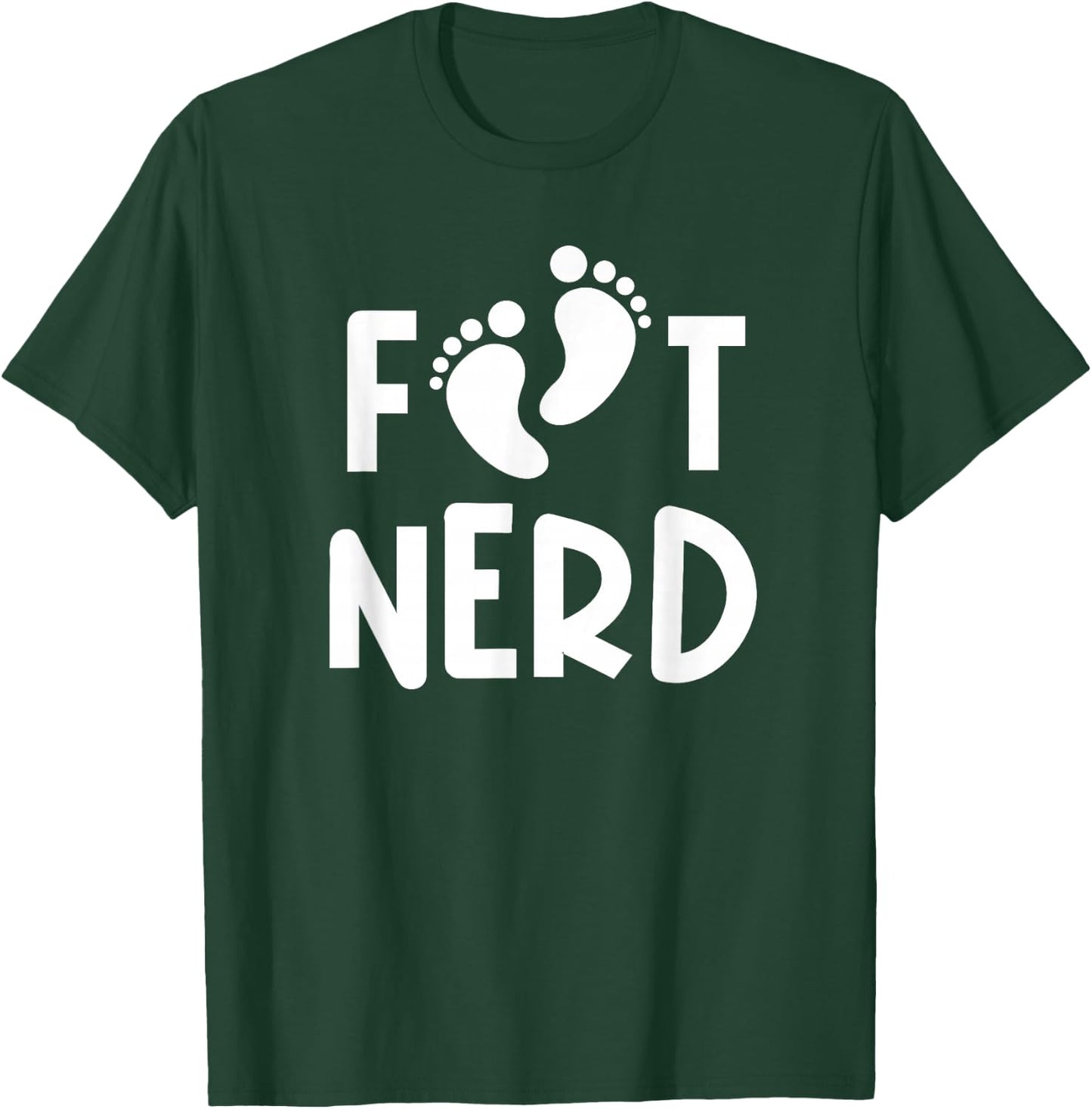 Foot Nerd - Podiatry Outfit Podiatrist Gift Foot Doctor T-Shirt - T-Shirt | Forest