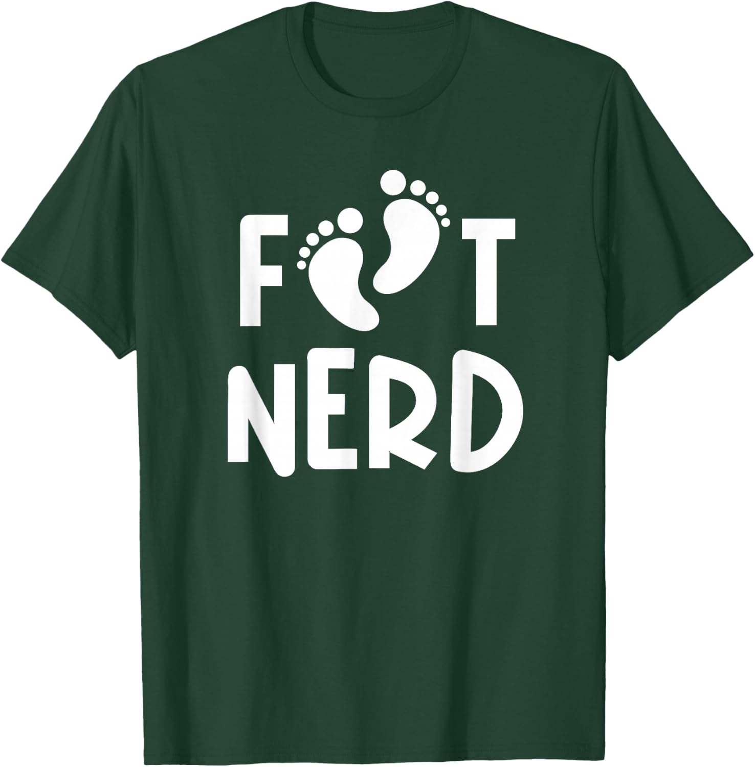 Foot Nerd - Podiatry Outfit Podiatrist Gift Foot Doctor T-Shirt - T-Shirt | Forest