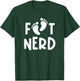 Foot Nerd - Podiatry Outfit Podiatrist Gift Foot Doctor T-Shirt - T-Shirt | Forest