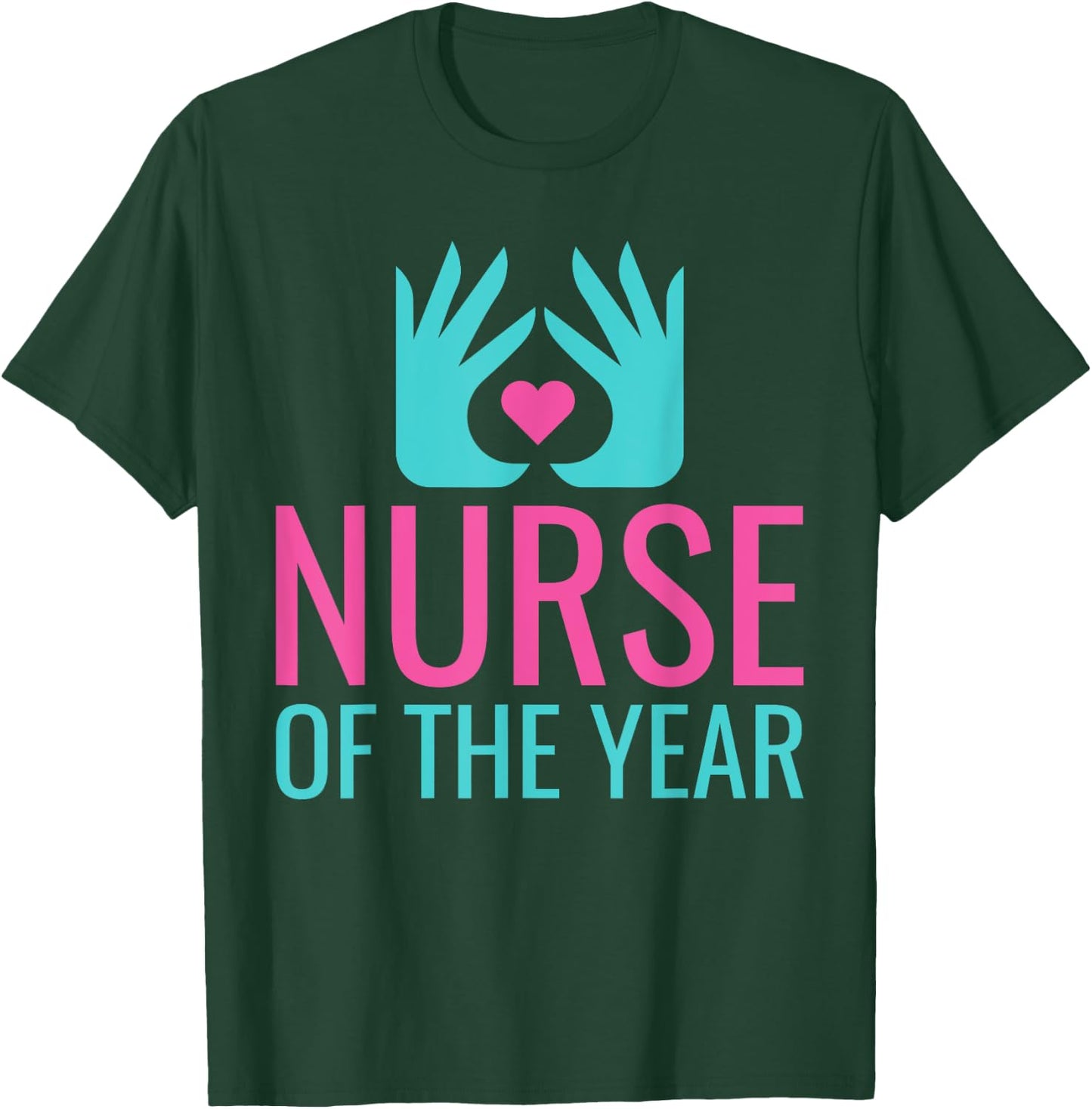 Nurse of the Year Work Hospital Nursing T-Shirt - T-Shirt | Forest