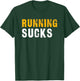 Running Sucks - Funny Running Design T-Shirt - T-Shirt | Forest