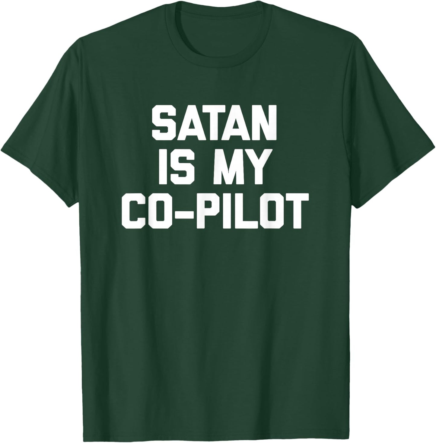 Satan Is My Co-Pilot funny saying sarcastic novelty T-Shirt - T-Shirt | Forest