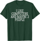 I Like Computers And Maybe 3 People T-Shirt - T-Shirt | Forest