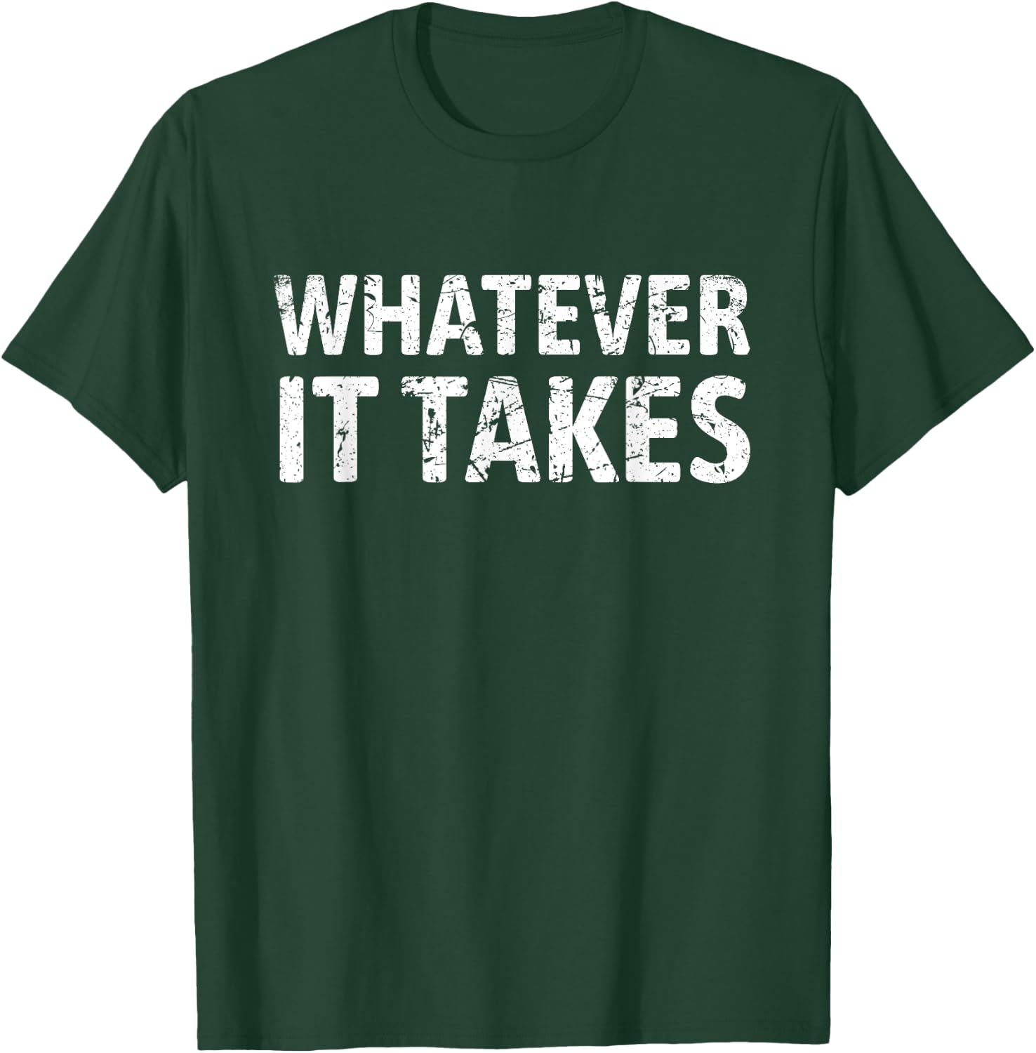 Good Vibes For All Men's Whatever It Takes Motivation Perseverance Entrepreneur Gym T-Shirt - T-Shirt | Forest