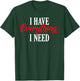 I have everything i need Valentine´s Day Love Couples T-Shirt - T-Shirt | Forest