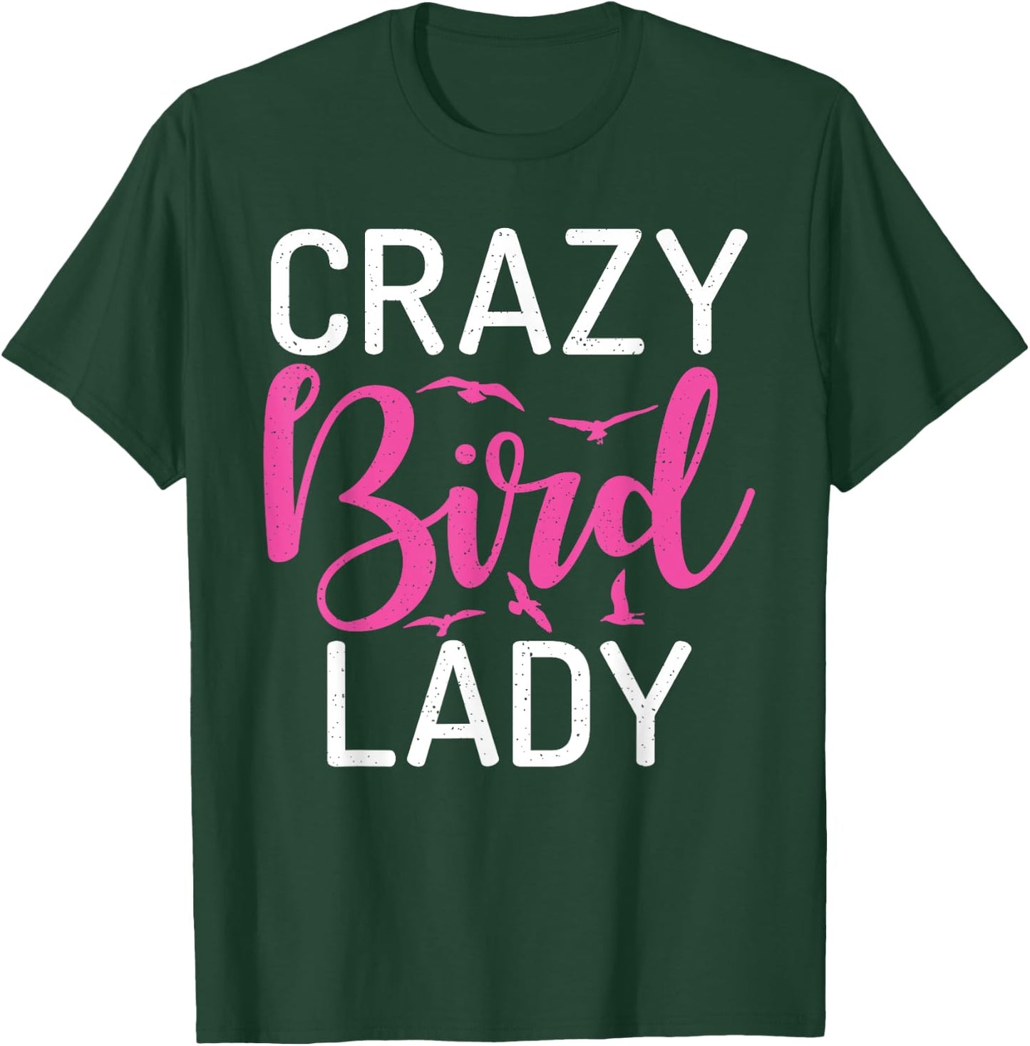 Crazy Bird Lady Bird Lover T-Shirt - T-Shirt | Forest
