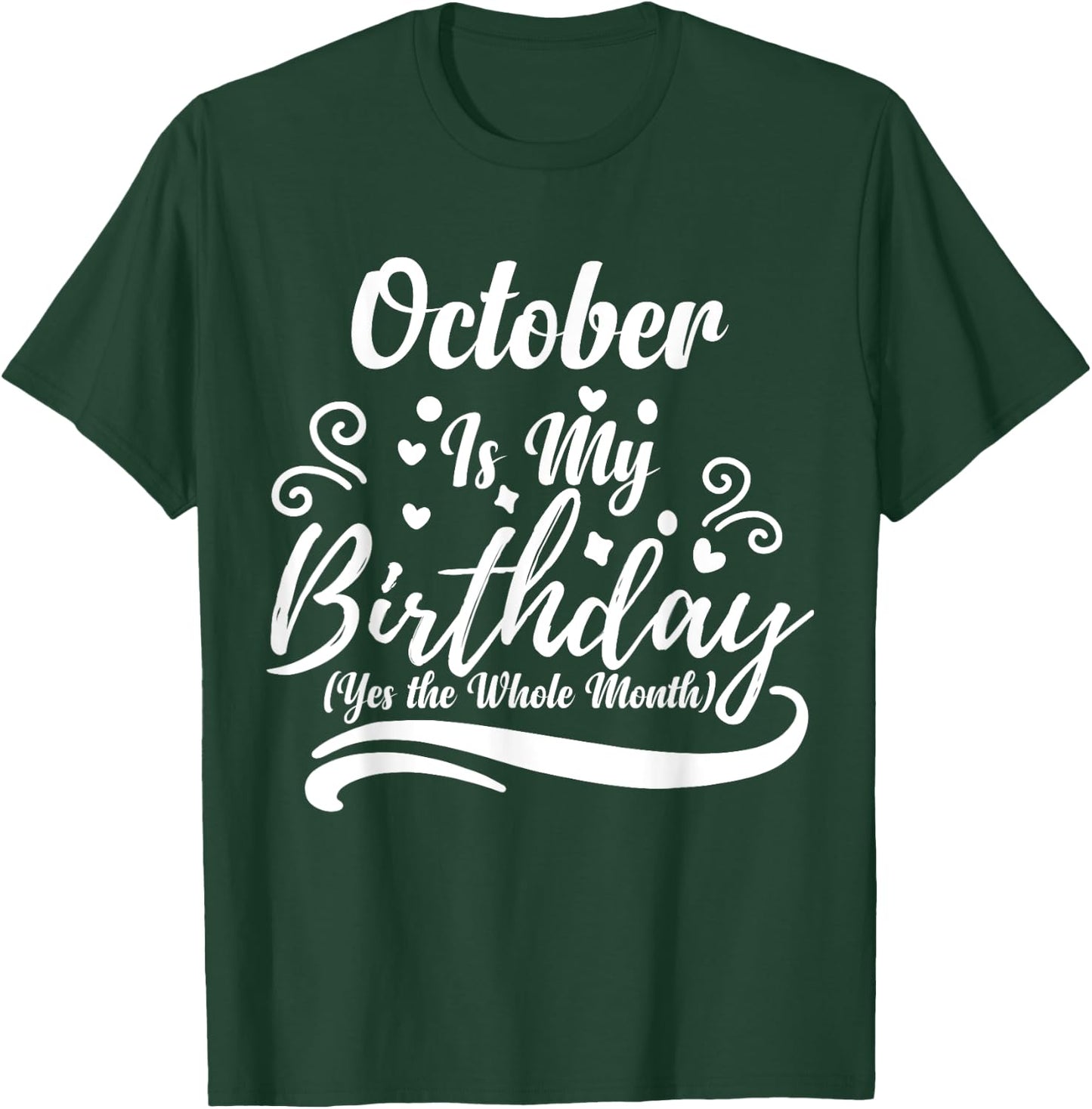 October Is My Birthday Yes The Whole Month Women T-Shirt - T-Shirt | Forest