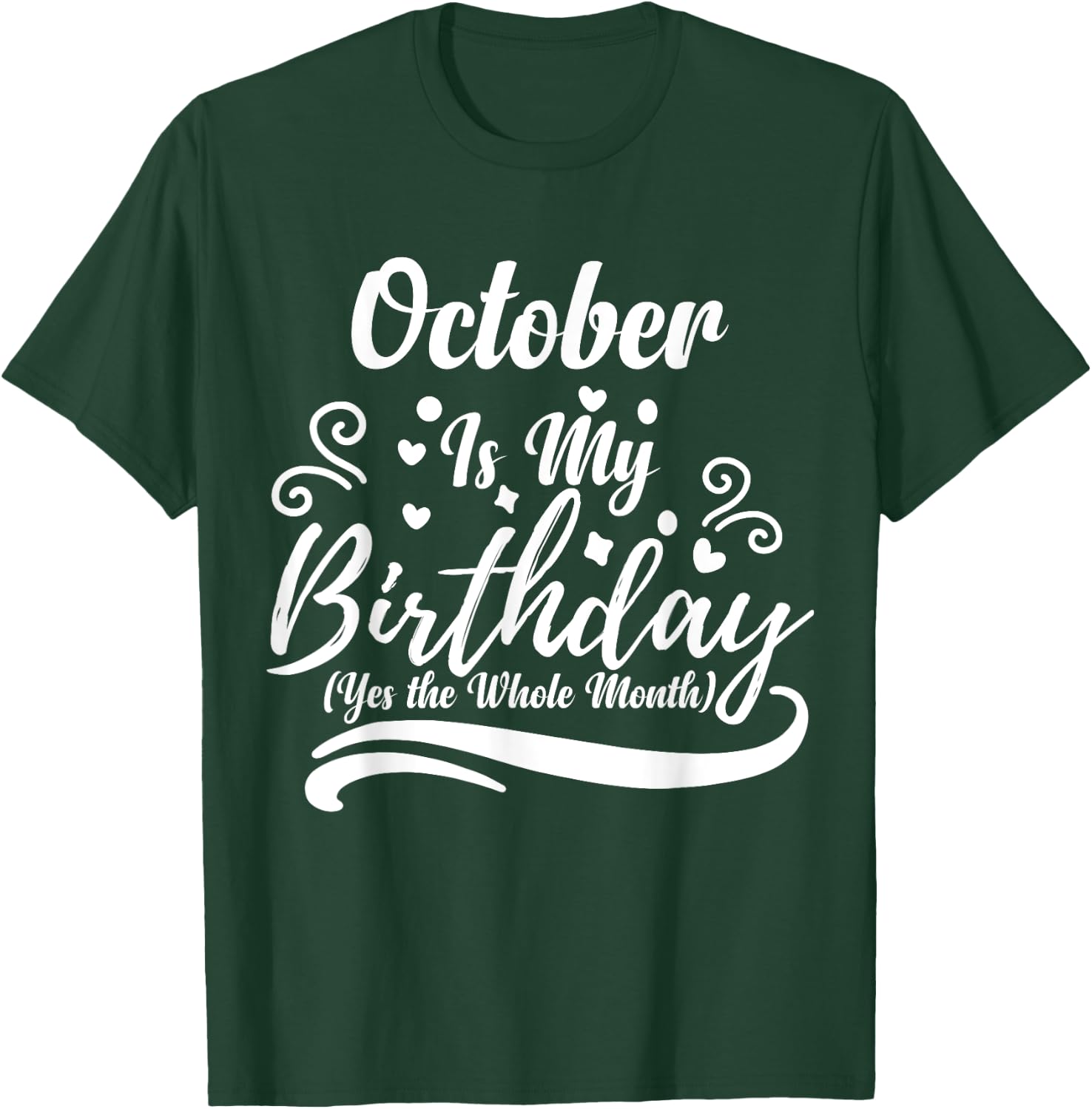 October Is My Birthday Yes The Whole Month Women T-Shirt - T-Shirt | Forest