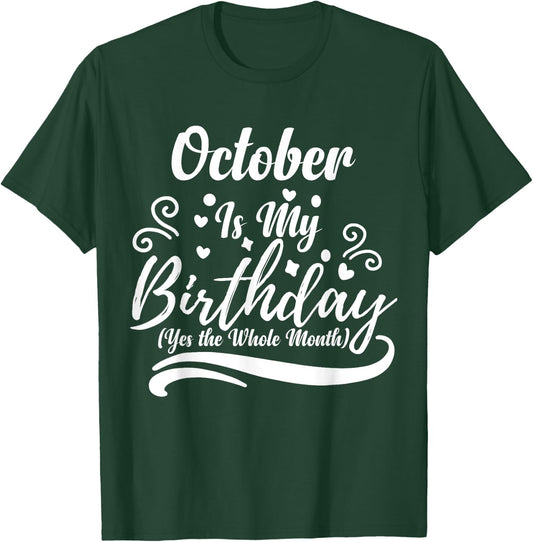 October Is My Birthday Yes The Whole Month Women T-Shirt - T-Shirt | Forest