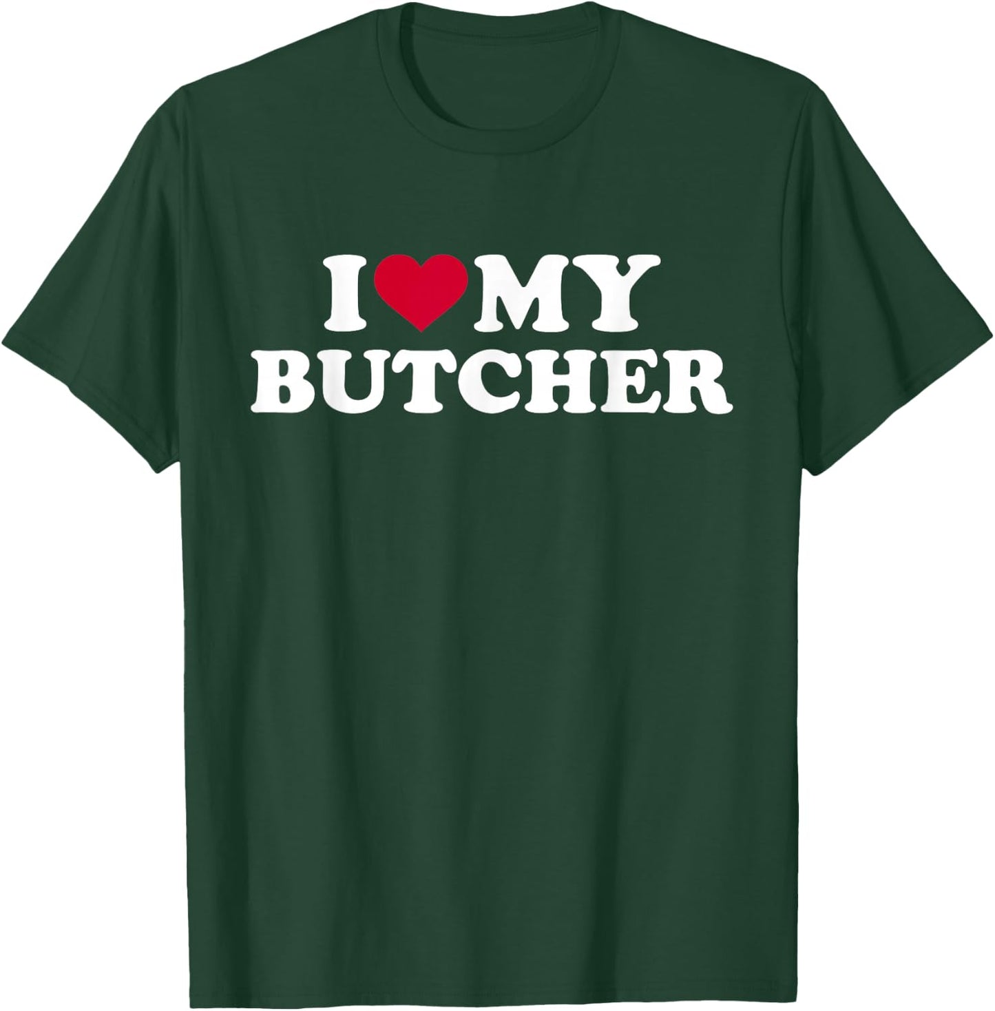 I love my butcher T-Shirt - T-Shirt | Forest