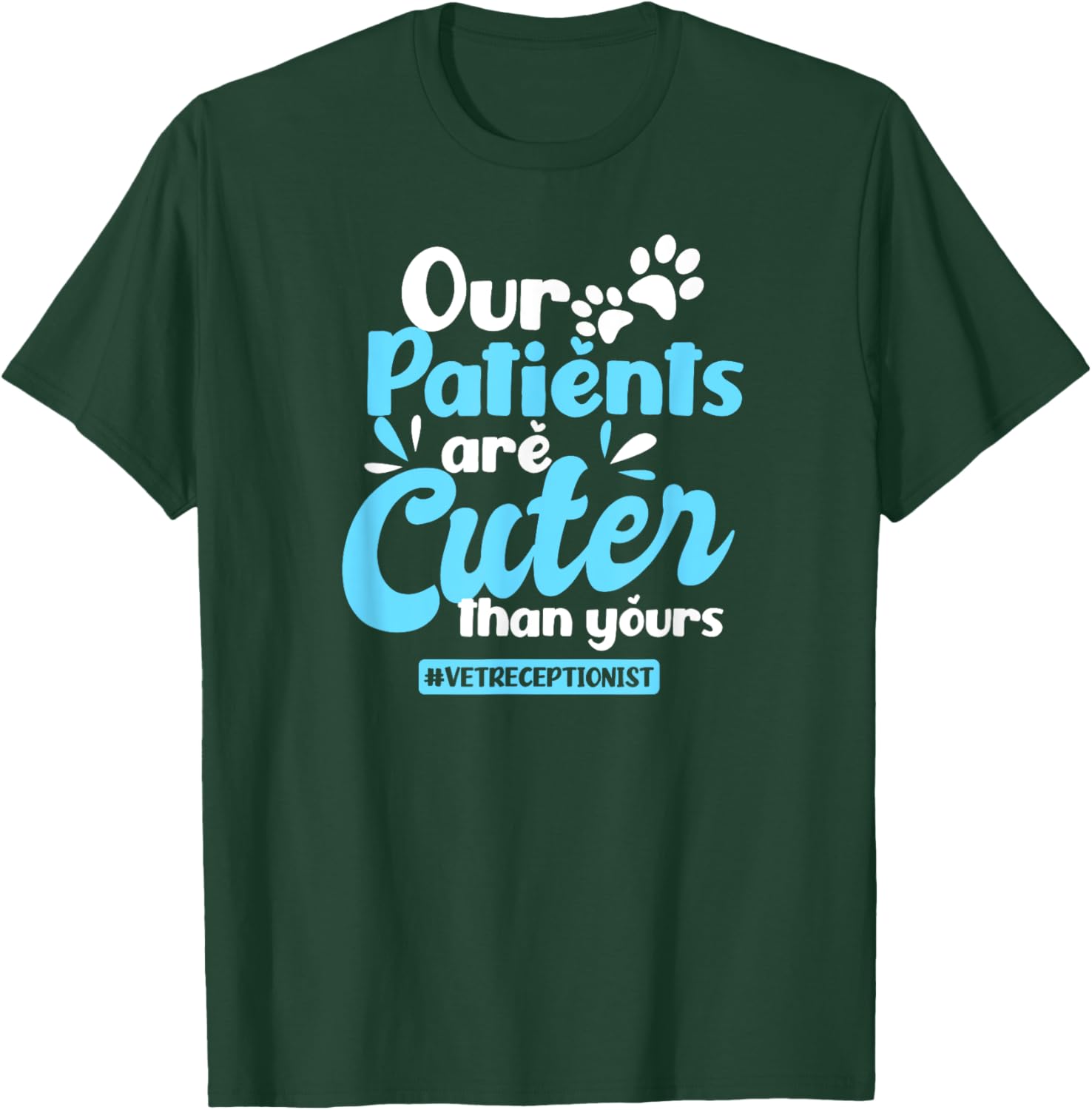 Vet Receptionist Design Patients Cuter Than Yours Gift T-Shirt - T-Shirt | Forest