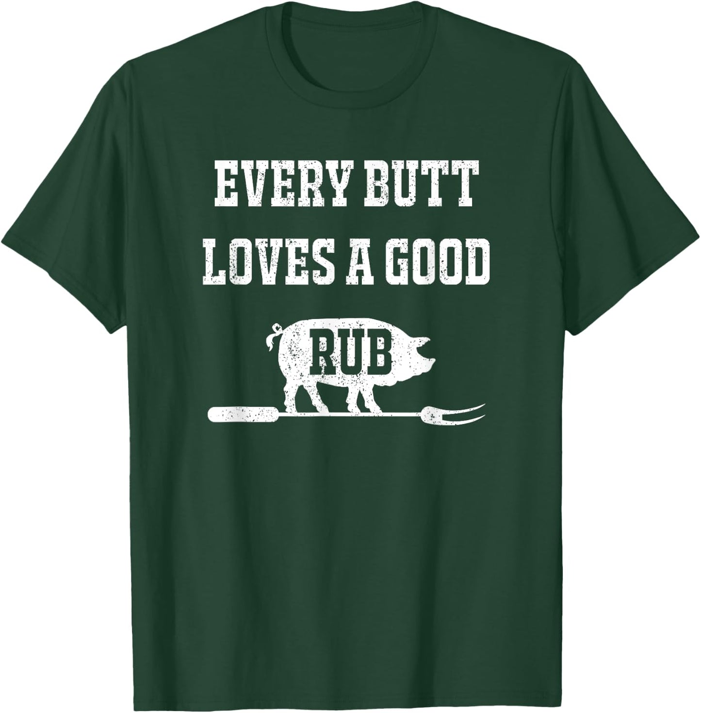 Every Butt Deserves A Good Rub Shirt T-Shirt - T-Shirt | Forest