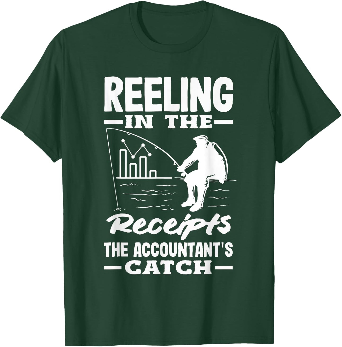 Reeling In The Receipts The Accountant's Catch Fishing T-Shirt - T-Shirt | Forest