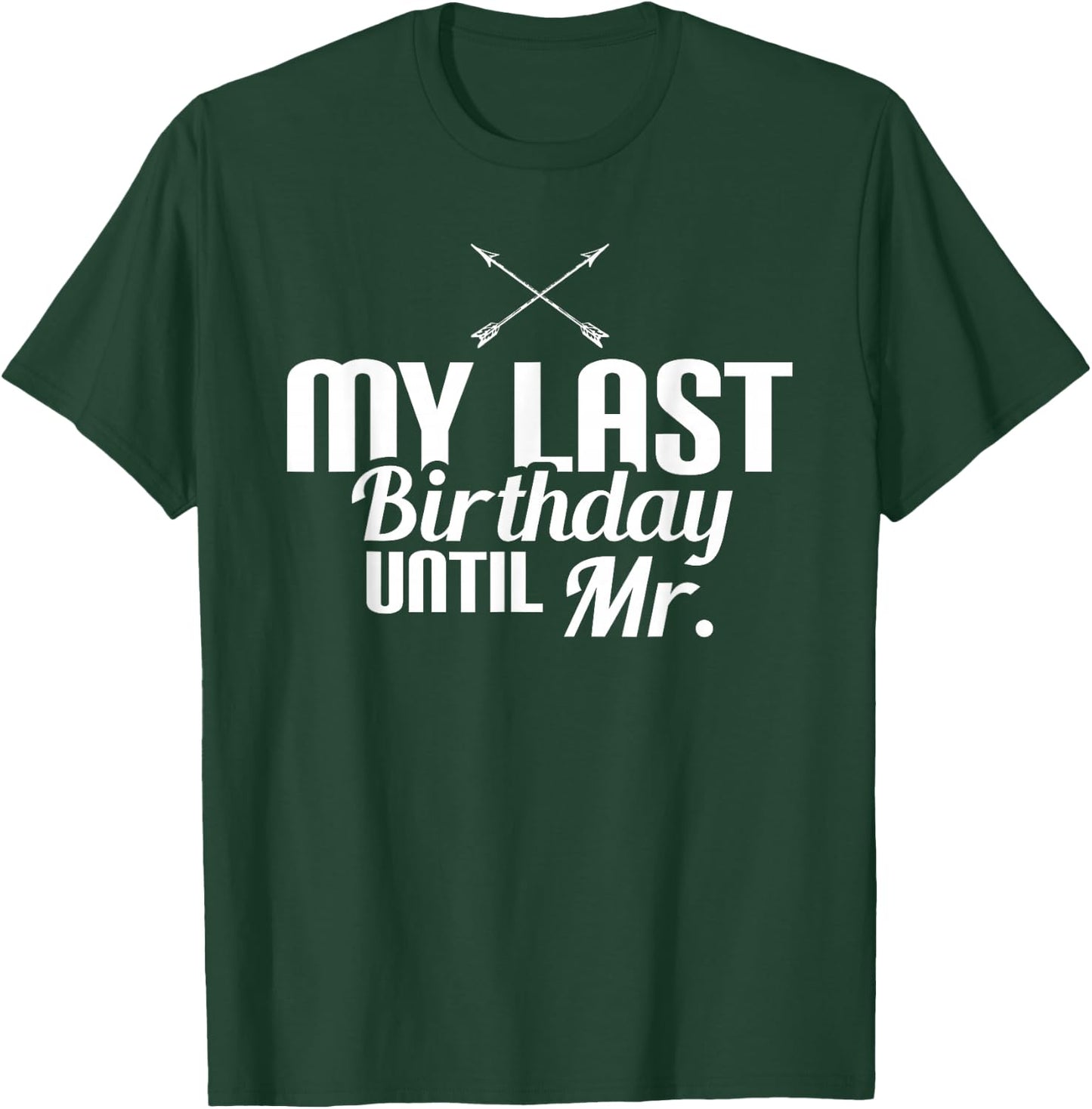 My Last Birthday Until Mr Couple Engagement Future Mr T-Shirt - T-Shirt | Forest