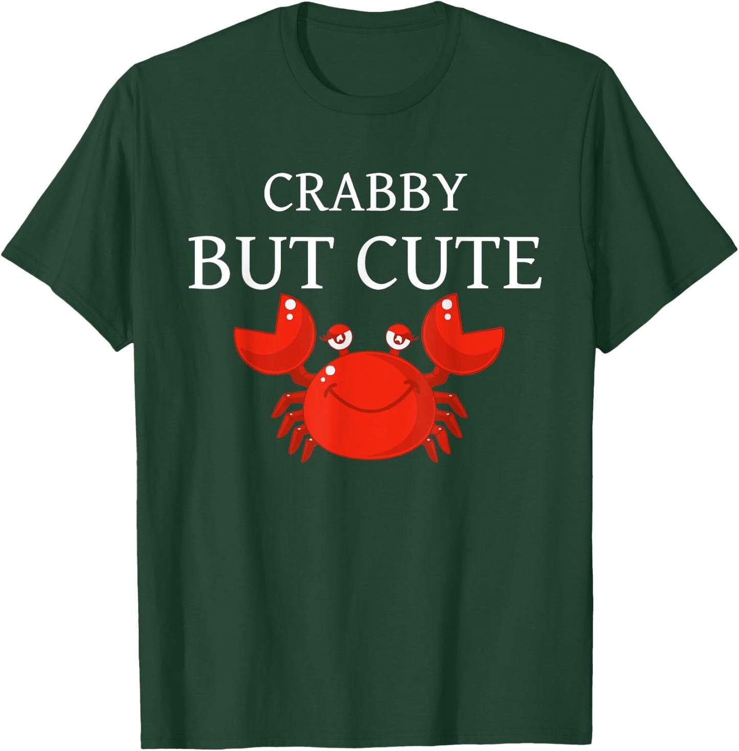 Crabby But Cute Crab Clothing Apparel Gear Decor Men Women T-Shirt - T-Shirt | Forest