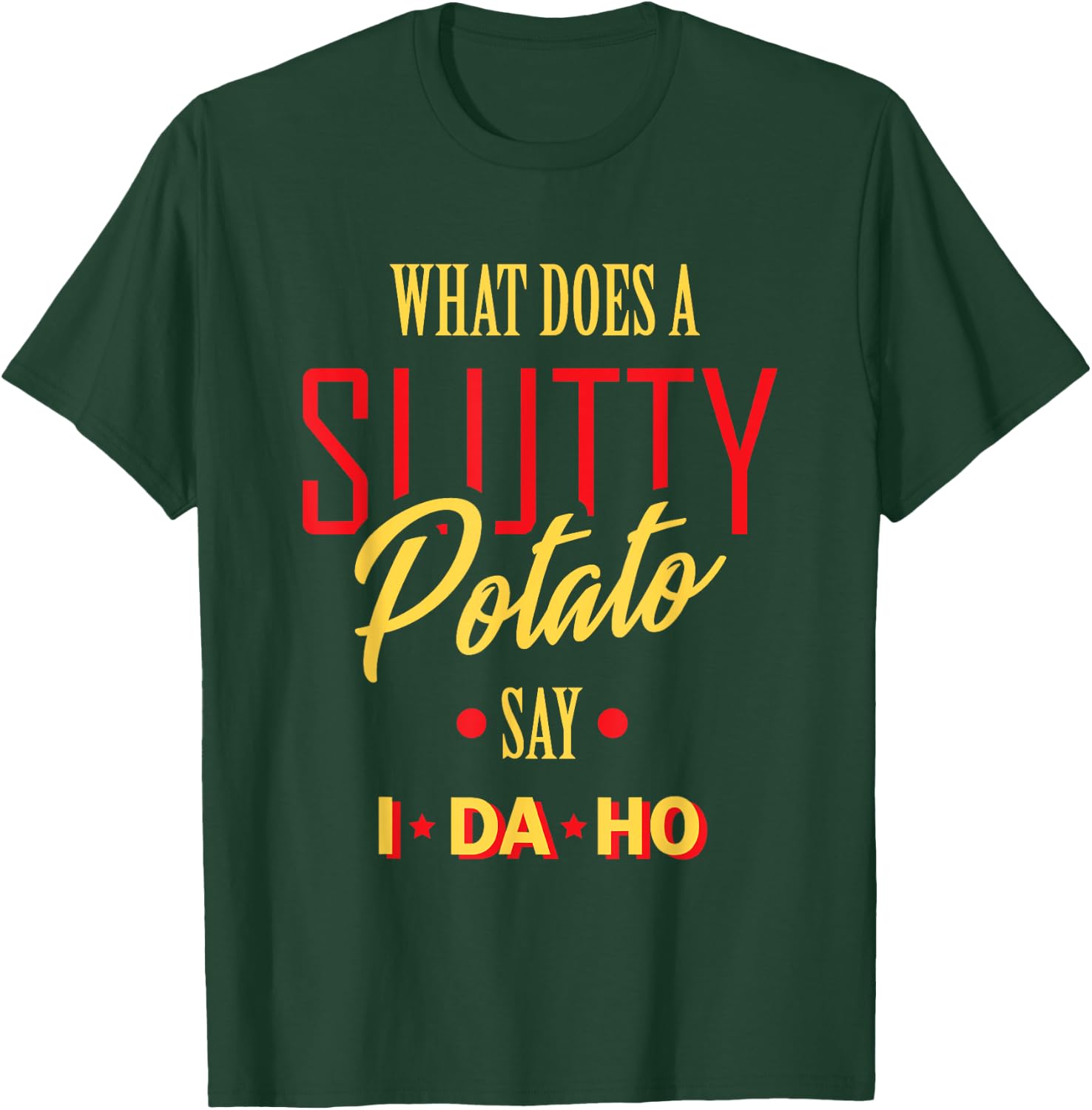 I Da Ho | Sarcastic Funny Offensive Dad Joke Adult Humor T-Shirt - T-Shirt | Forest