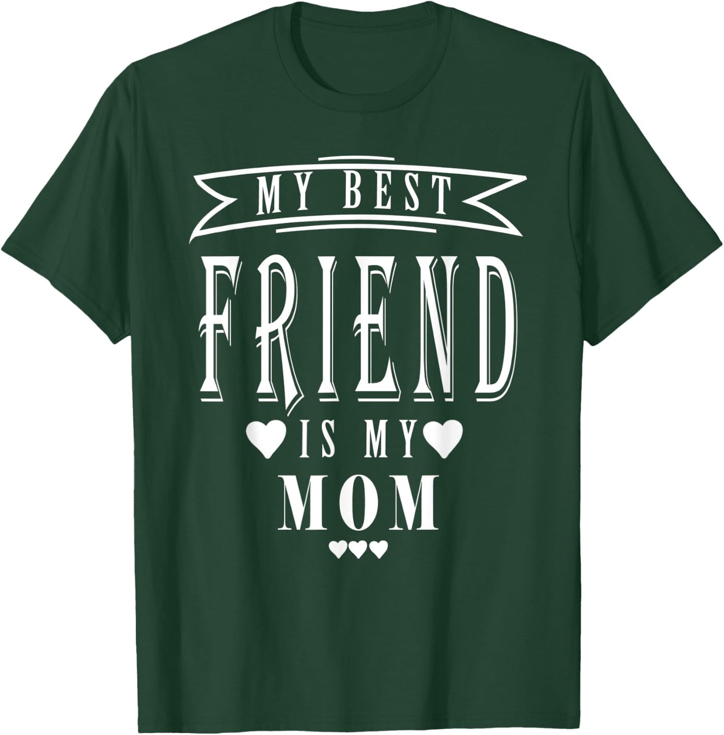 My Best Friend is My Mom, Mother's Day Funny1 T-Shirt - T-Shirt | Forest