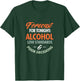 Alcohol Drinking Forecast For Tonight Alcohol Low Standards T-Shirt - T-Shirt | Forest
