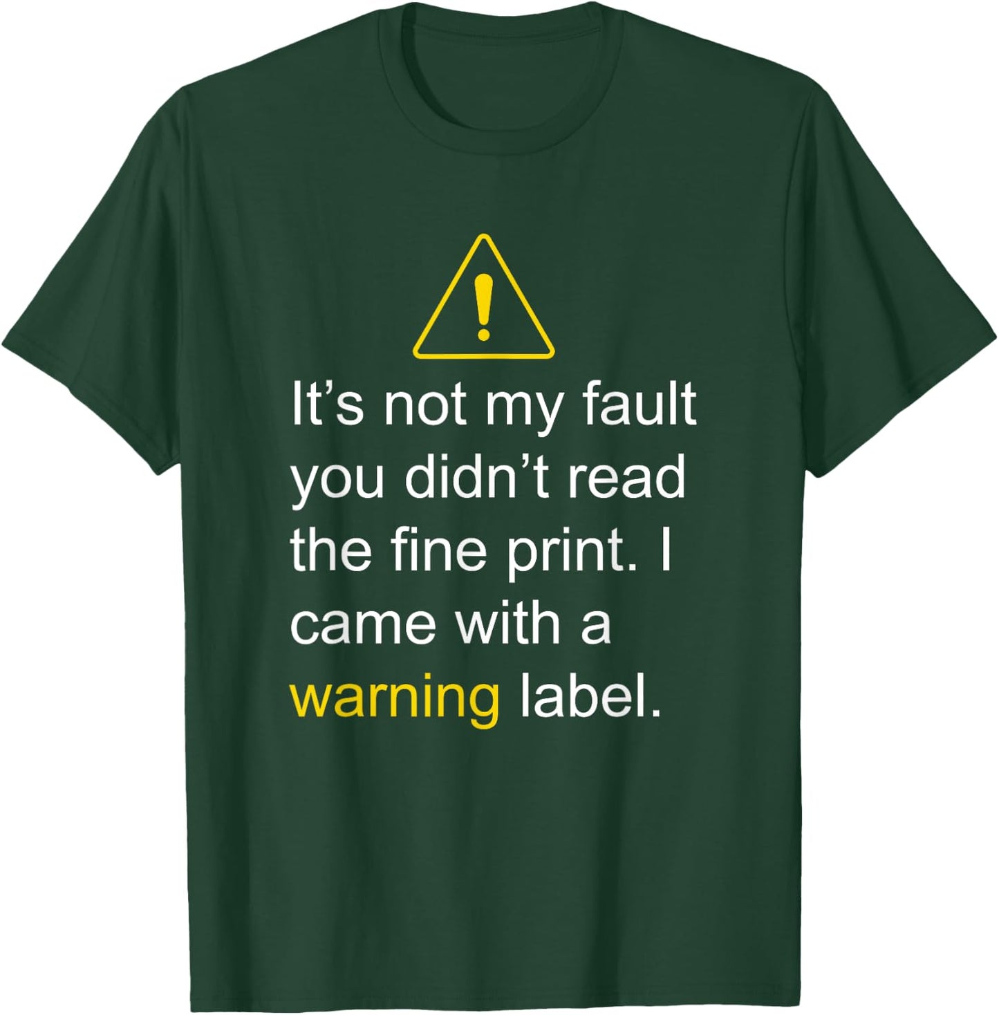 It's not my fault you didn't read the fine print T-Shirt - T-Shirt | Forest