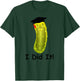 Graduation Cap Wearing Big Dill Pickle I Did It Graduate Fun T-Shirt - T-Shirt | Forest
