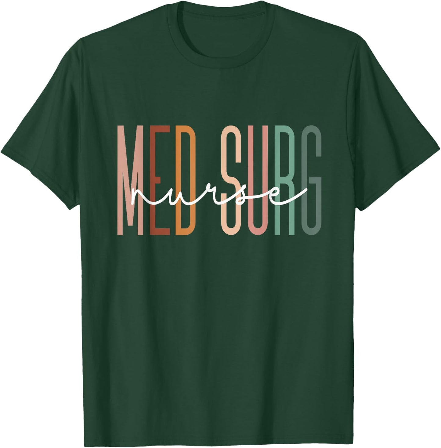 Med Surg Nurse Medical Surgical Nursing Appreciation T-Shirt - T-Shirt | Forest