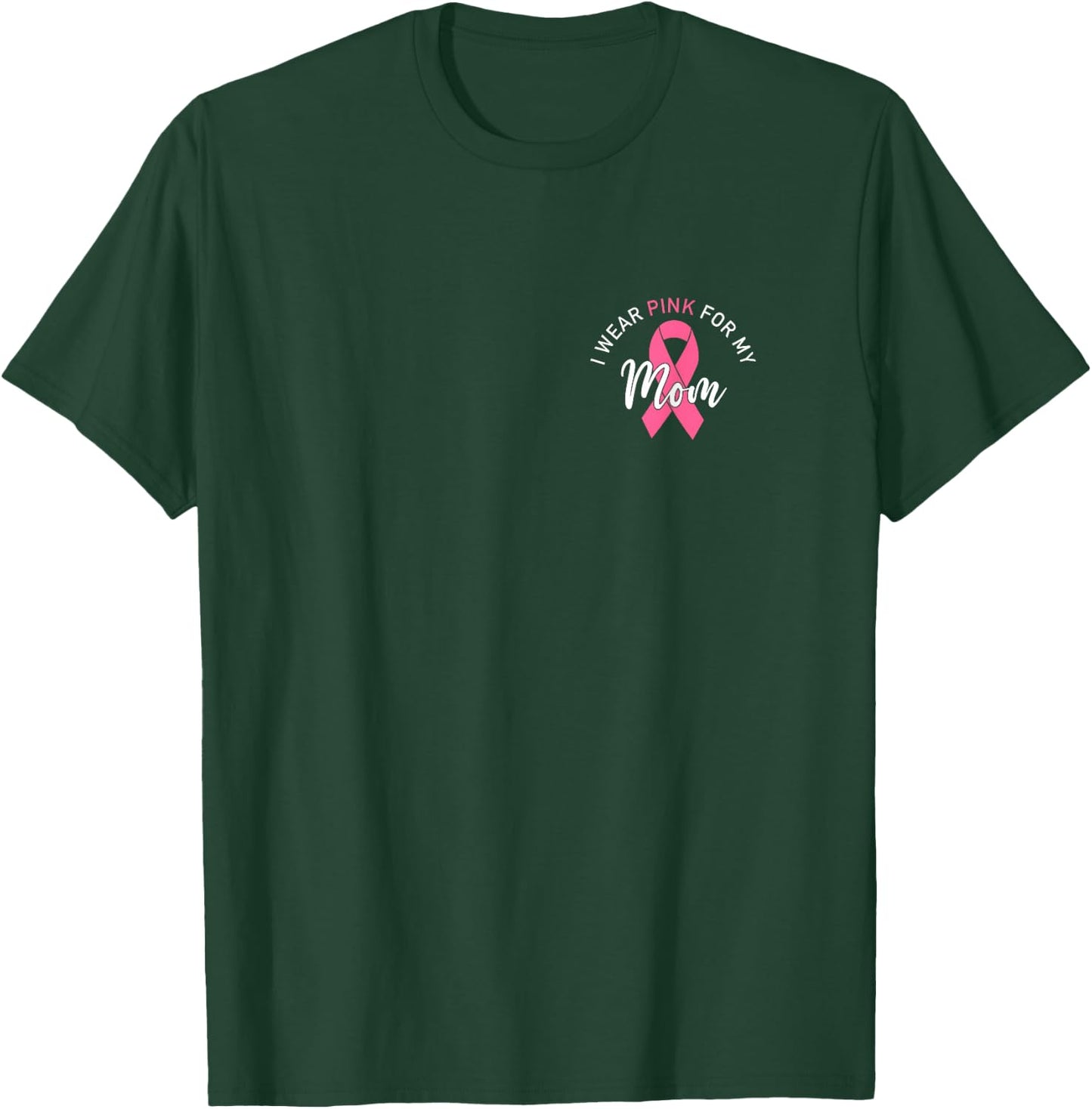 I Wear Pink For My Mom T-Shirt - T-Shirt | Forest