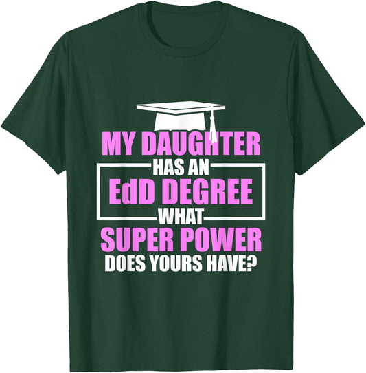 EdD Doctor of Education Daughter Power Doctorate Graduation T-Shirt - T-Shirt | Forest