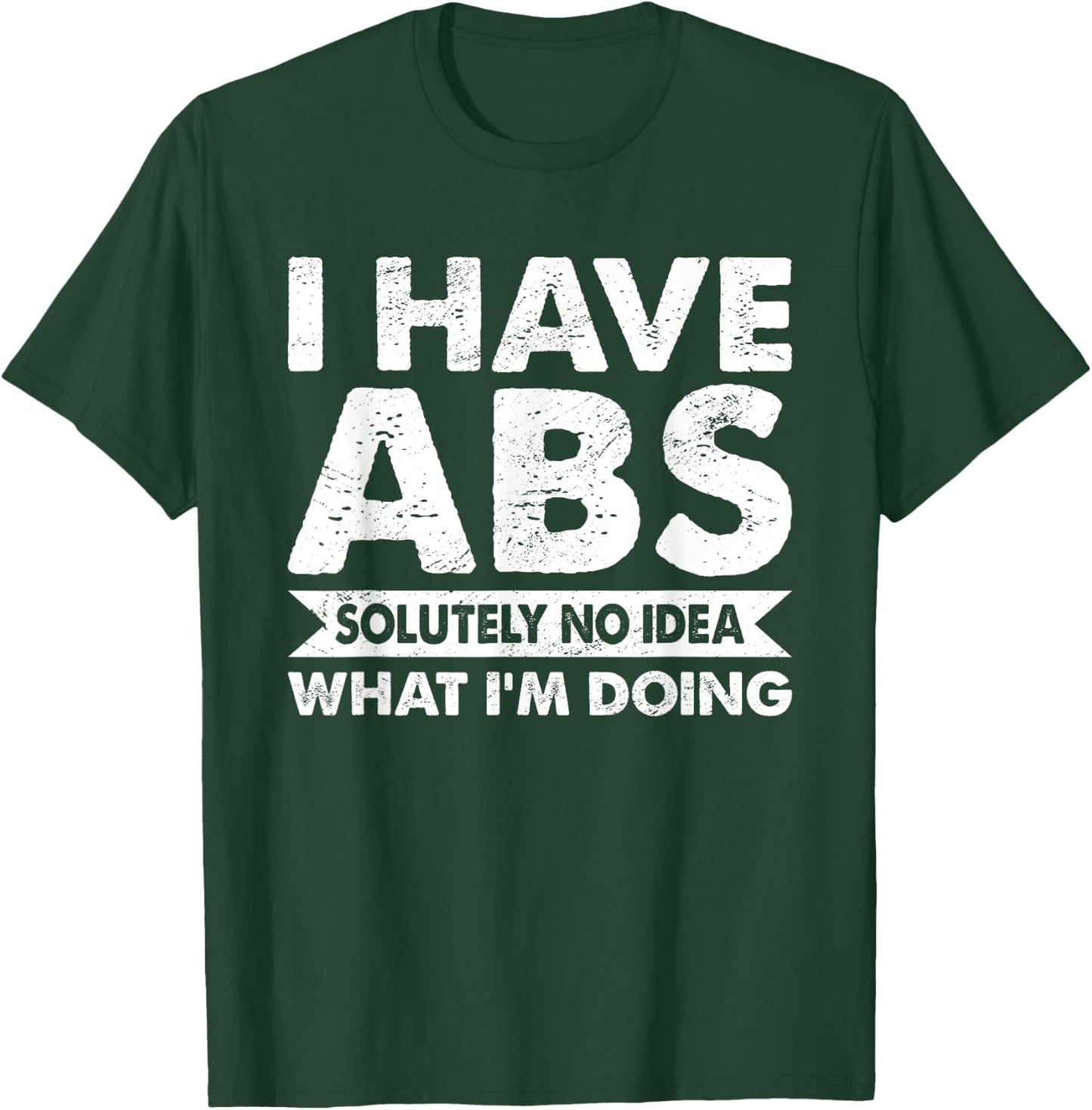 I Have Absolutely No Idea What I'm Doing Bodybuilder T-Shirt - T-Shirt | Forest