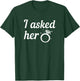 Asked Her Fiancee T-Shirt - T-Shirt | Forest